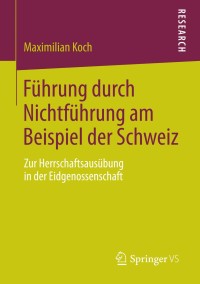 Omslagafbeelding: Führung durch Nichtführung am Beispiel der Schweiz 9783658034030