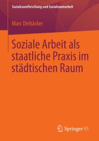 Omslagafbeelding: Soziale Arbeit als staatliche Praxis im städtischen Raum 9783658034115