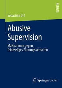 表紙画像: Abusive Supervision 9783658034238