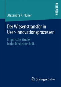 Cover image: Der Wissenstransfer in User-Innovationsprozessen 9783658034573
