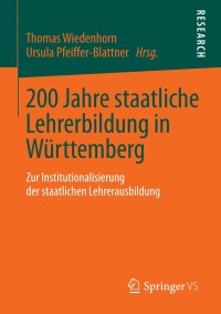 表紙画像: 200 Jahre staatliche Lehrerbildung in Württemberg 9783658036218