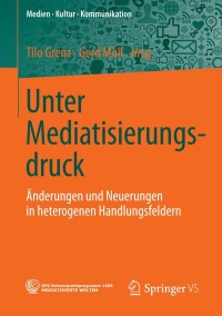 Omslagafbeelding: Unter Mediatisierungsdruck 9783658036638