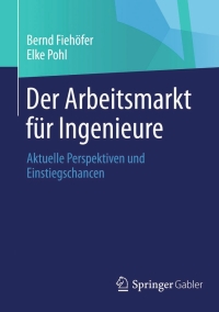 Imagen de portada: Der Arbeitsmarkt für Ingenieure 9783658037376