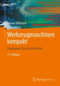 صورة الغلاف: Werkzeugmaschinen kompakt 21st edition 9783658037475
