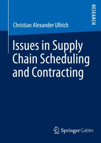 Cover image: Issues in Supply Chain Scheduling and Contracting 9783658037680