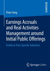 Cover image: Earnings Accruals and Real Activities Management around Initial Public Offerings 9783658037932