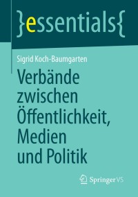 Cover image: Verbände zwischen Öffentlichkeit, Medien und Politik 9783658038700