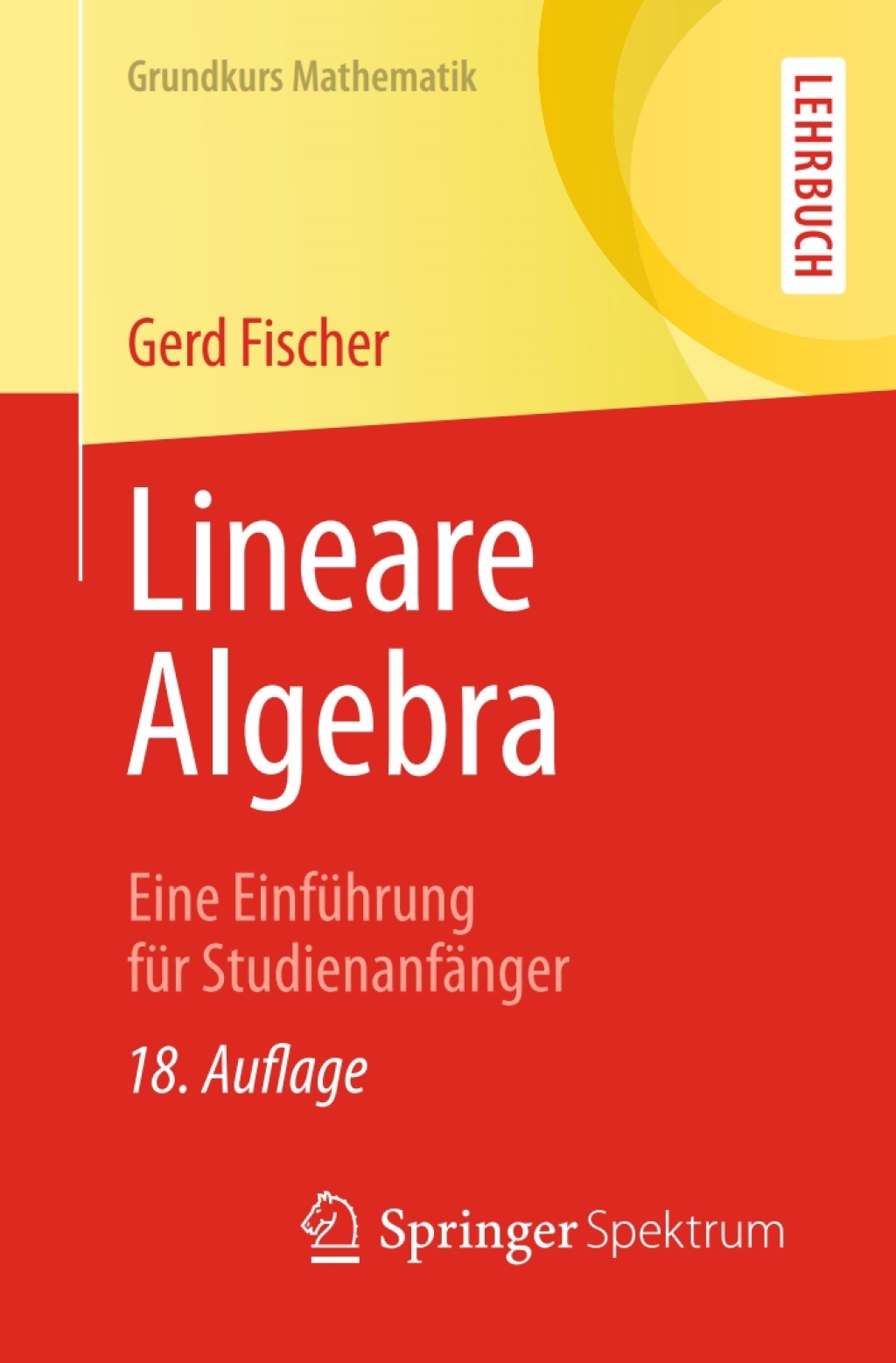 Lineare Algebra Eine Einführung für Studienanfänger 18th Edition