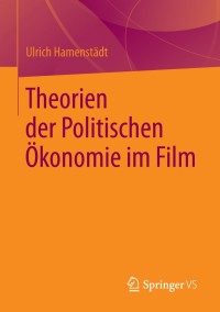 Cover image: Theorien der Politischen Ökonomie im Film 9783658039486