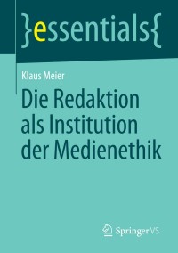 Cover image: Die Redaktion als Institution der Medienethik 9783658040055