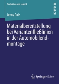 Imagen de portada: Materialbereitstellung bei Variantenfließlinien in der Automobilendmontage 9783658040666