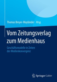 Immagine di copertina: Vom Zeitungsverlag zum Medienhaus 9783658040994