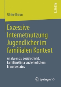 Cover image: Exzessive Internetnutzung Jugendlicher im familialen Kontext 9783658041960