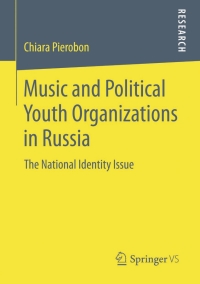 Cover image: Music and Political Youth Organizations in Russia 9783658043124