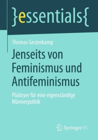 表紙画像: Jenseits von Feminismus und Antifeminismus 9783658043629