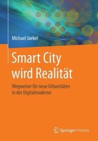 表紙画像: Smart City wird Realität 9783658044541