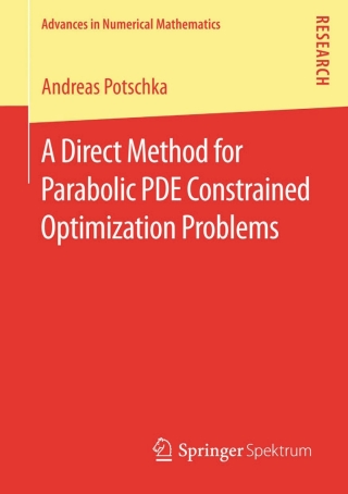 Immagine di copertina: A Direct Method for Parabolic PDE Constrained Optimization Problems 9783658044756