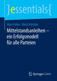 صورة الغلاف: Mittelstandsanleihen – ein Erfolgsmodell für alle Parteien 9783658045258