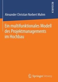 表紙画像: Ein multifunktionales Modell des Projektmanagements im Hochbau 9783658045616