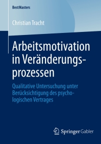 表紙画像: Arbeitsmotivation in Veränderungsprozessen 9783658046170