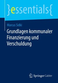 Cover image: Grundlagen kommunaler Finanzierung und Verschuldung 9783658047092