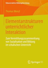 Cover image: Elementarstrukturen unterrichtlicher Interaktion 9783658047252