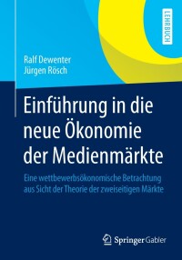 صورة الغلاف: Einführung in die neue Ökonomie der Medienmärkte 9783658047351