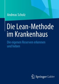 Immagine di copertina: Die Lean-Methode im Krankenhaus 9783658047818