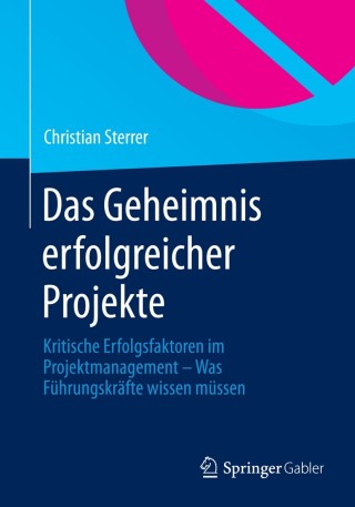 Cover image: Das Geheimnis erfolgreicher Projekte 9783658047962
