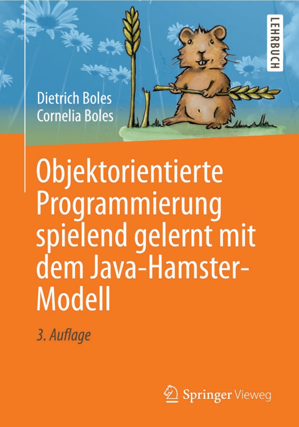 Objektorientierte Programmierung spielend gelernt mit dem Java-Hamster-Modell 3rd Edition