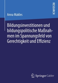 Cover image: Bildungsinvestitionen und bildungspolitische Maßnahmen im Spannungsfeld von Gerechtigkeit und Effizienz 9783658048488