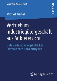 صورة الغلاف: Vertrieb im Industriegütergeschäft aus Anbietersicht 9783658048655