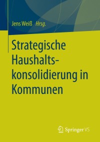 Imagen de portada: Strategische Haushaltskonsolidierung in Kommunen 9783658048907