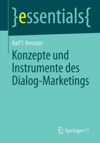 صورة الغلاف: Konzepte und Instrumente des Dialog-Marketings 9783658049539