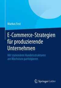 Cover image: E-Commerce-Strategien für produzierende Unternehmen 9783658049874