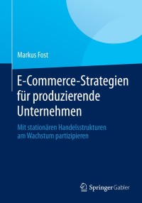 Omslagafbeelding: E-Commerce-Strategien für produzierende Unternehmen 9783658049874