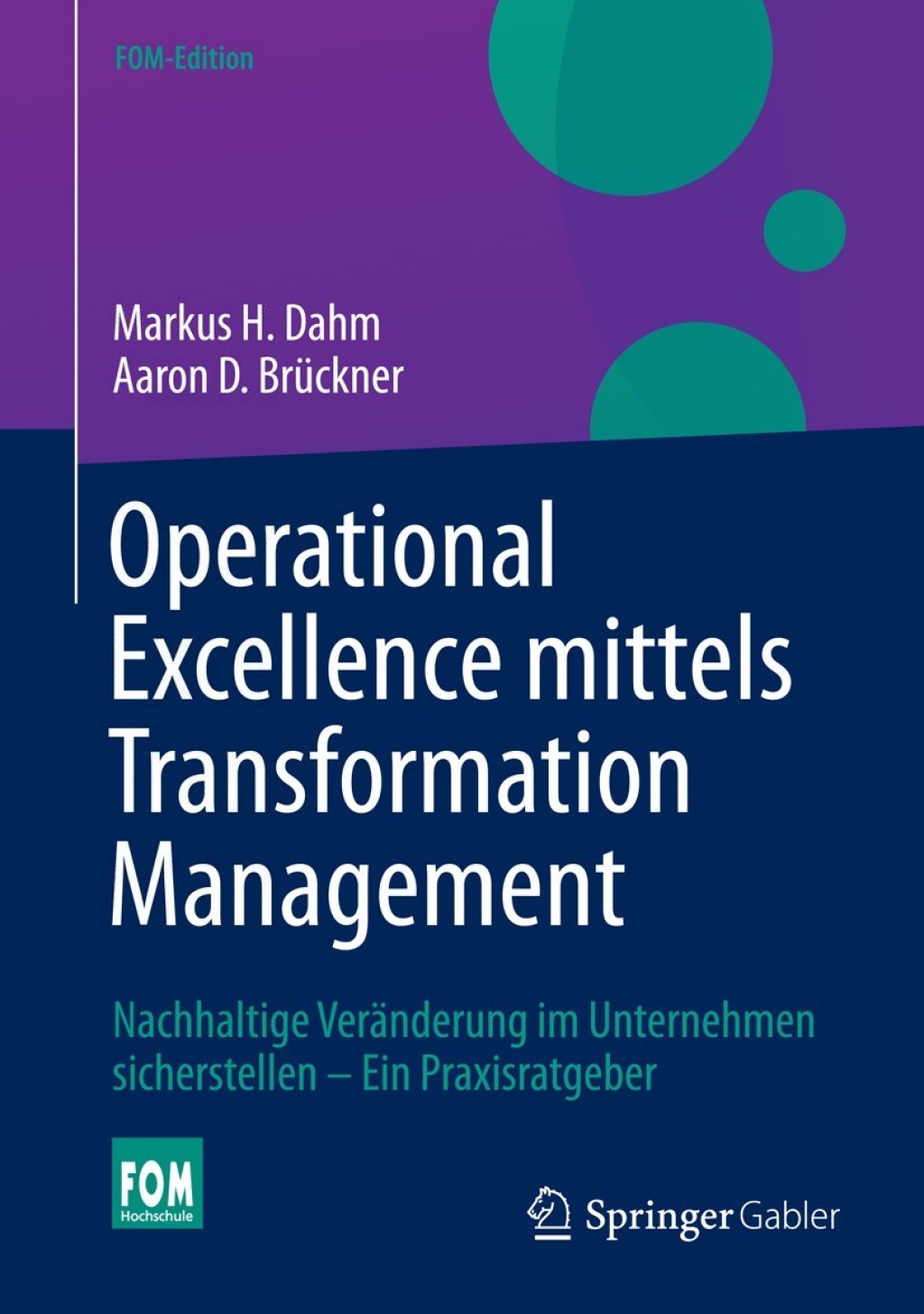 Operational Excellence mittels Transformation Management Nachhaltige Veränderung im Unternehmen sicherstellen – Ein Praxisratgeber