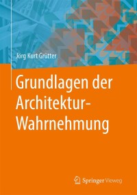 Cover image: Grundlagen der Architektur-Wahrnehmung 9783658051099