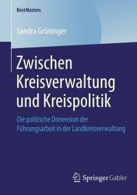 表紙画像: Zwischen Kreisverwaltung und Kreispolitik 9783658051396