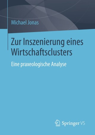 Cover image: Zur Inszenierung eines Wirtschaftsclusters 9783658051808