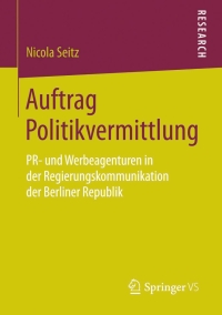 表紙画像: Auftrag Politikvermittlung 9783658052430