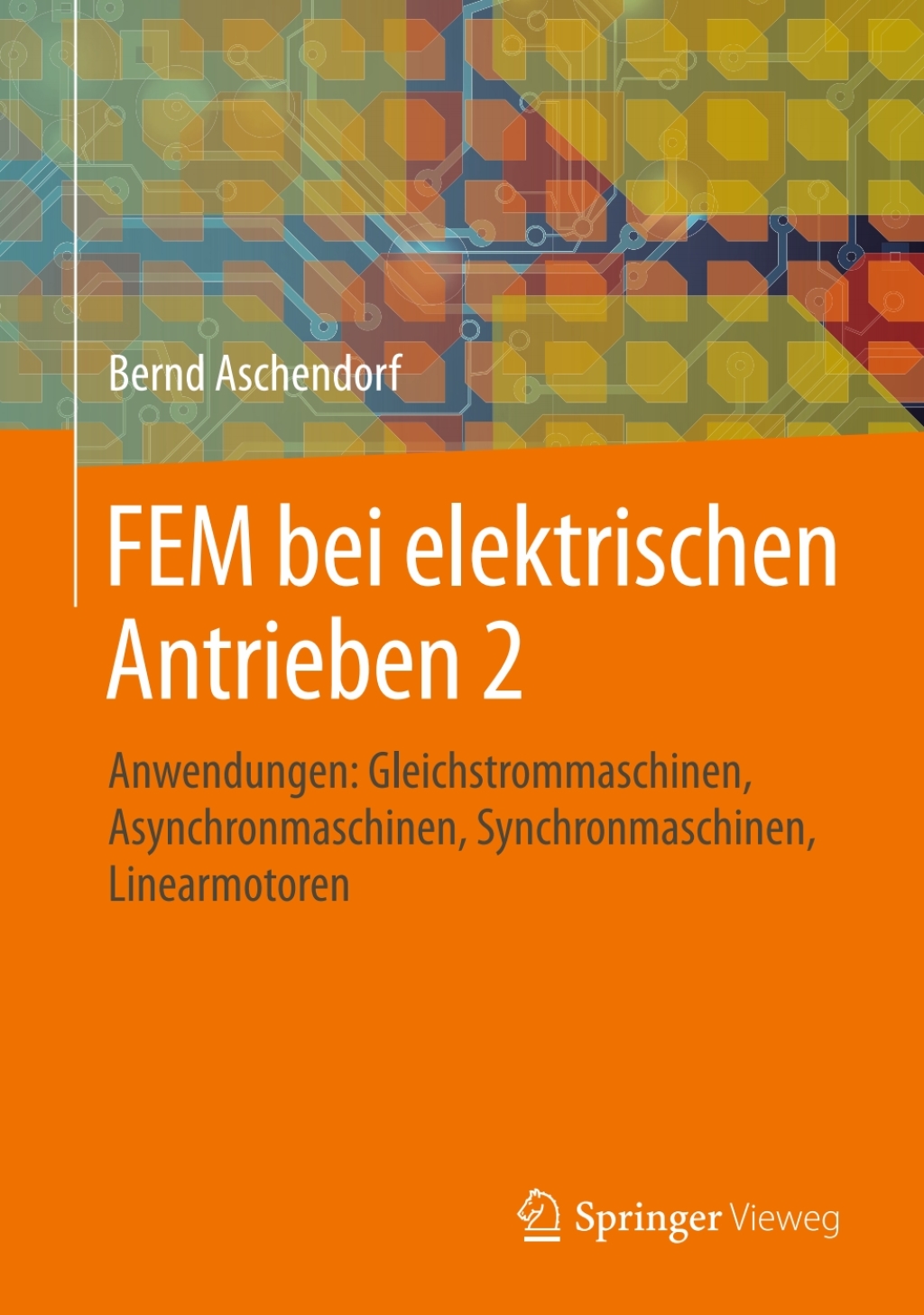 FEM bei elektrischen Antrieben 2 Anwendungen: Gleichstrommaschinen, Asynchronmaschinen, Synchronmaschinen, Linearmotoren