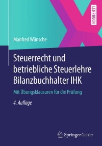 Imagen de portada: Steuerrecht und betriebliche Steuerlehre Bilanzbuchhalter IHK 4th edition 9783658053208
