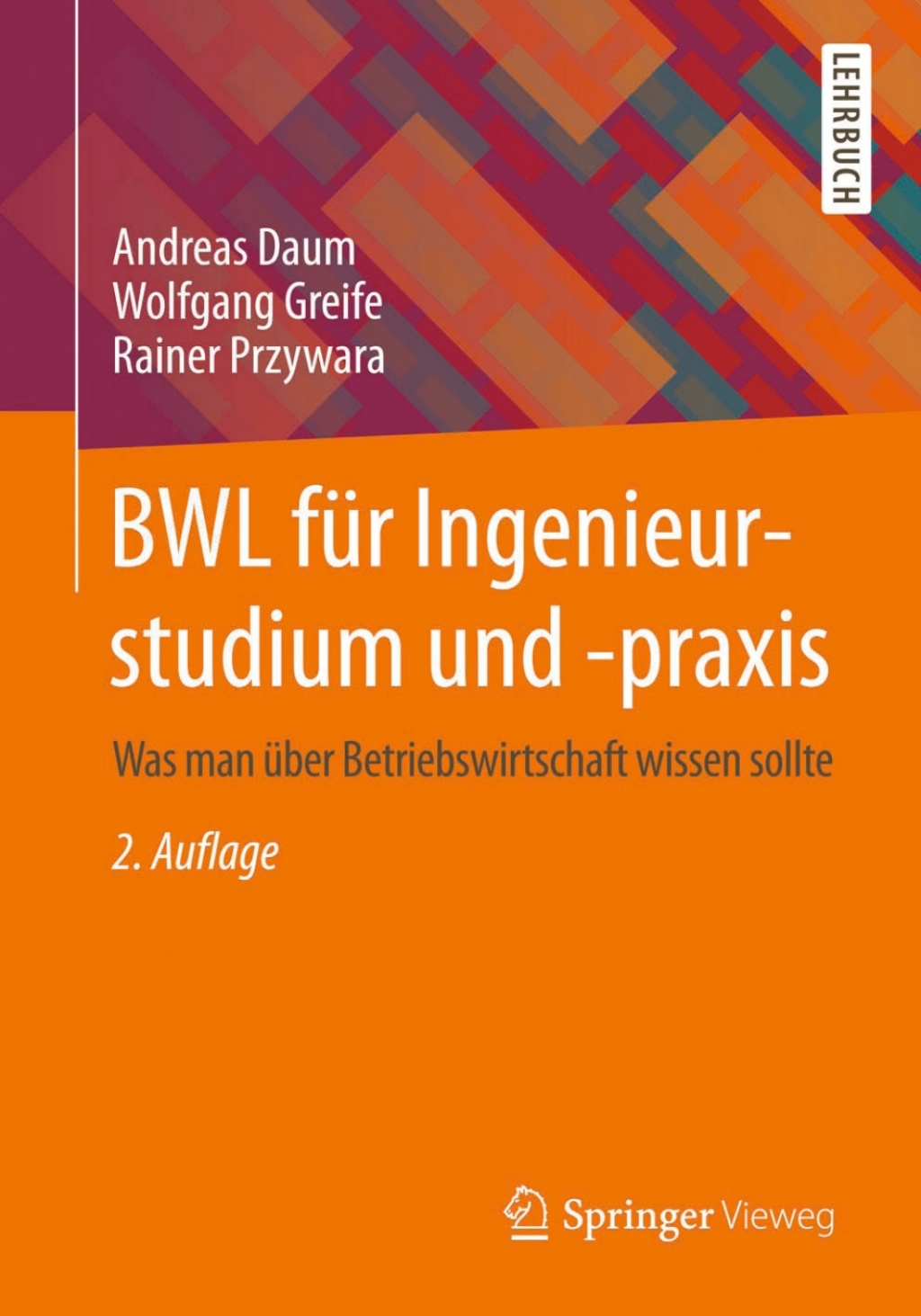 BWL für Ingenieurstudium und -praxis Was man über Betriebswirtschaft wissen sollte 2nd Edition