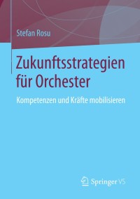 Imagen de portada: Zukunftsstrategien für  Orchester 9783658053871