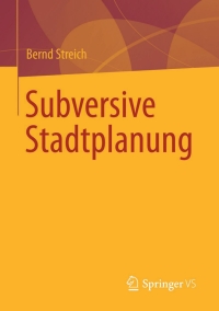 Imagen de portada: Subversive Stadtplanung 9783658054793