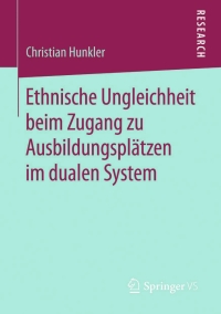 صورة الغلاف: Ethnische Ungleichheit beim Zugang zu Ausbildungsplätzen im dualen System 9783658054939