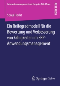 Cover image: Ein Reifegradmodell für die Bewertung und Verbesserung von Fähigkeiten im ERP-Anwendungsmanagement 9783658055226