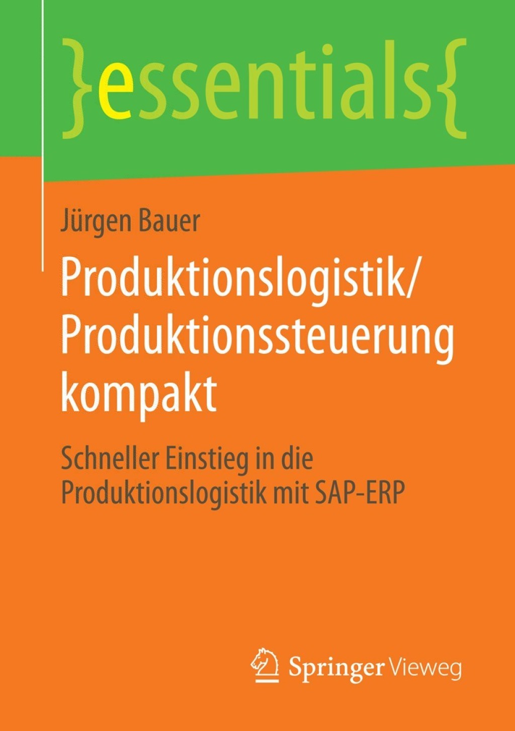 Produktionslogistik/Produktionssteuerung kompakt Schneller Einstieg in die Produktionslogistik mit SAP-ERP