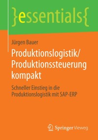 表紙画像: Produktionslogistik/Produktionssteuerung kompakt 9783658055813